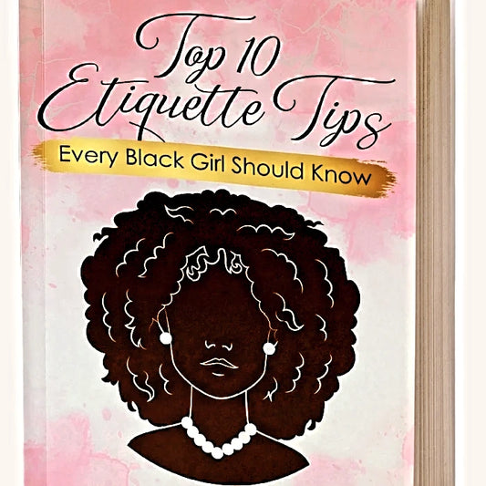 Top 10 Etiquette Tips Every Black Girl Should Know